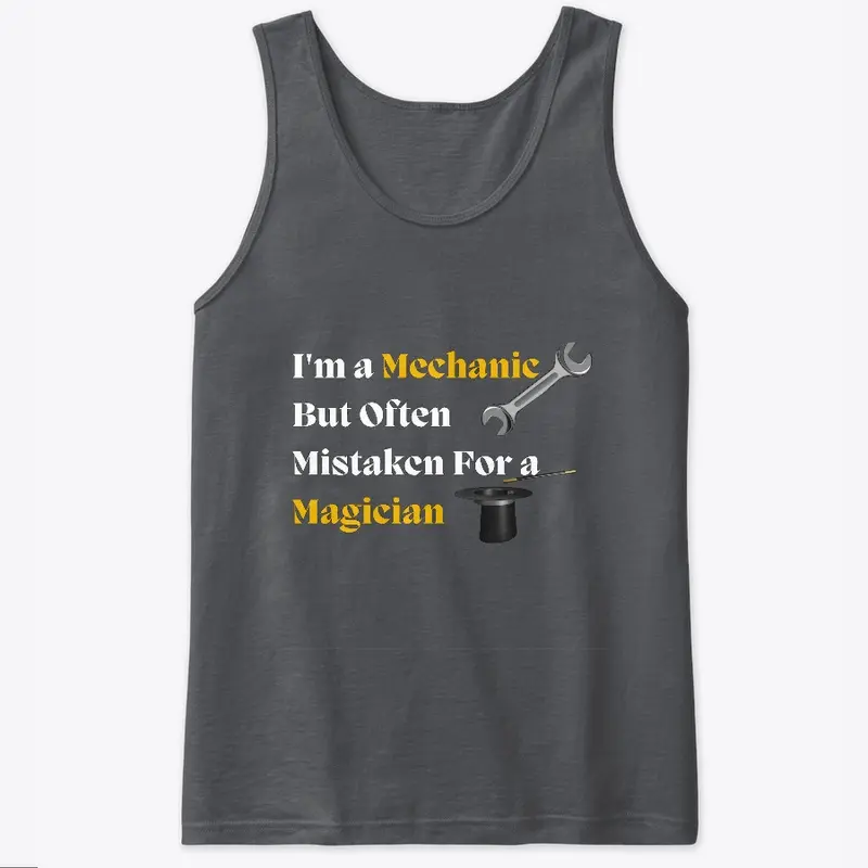 I'm a Mechanic not Magician