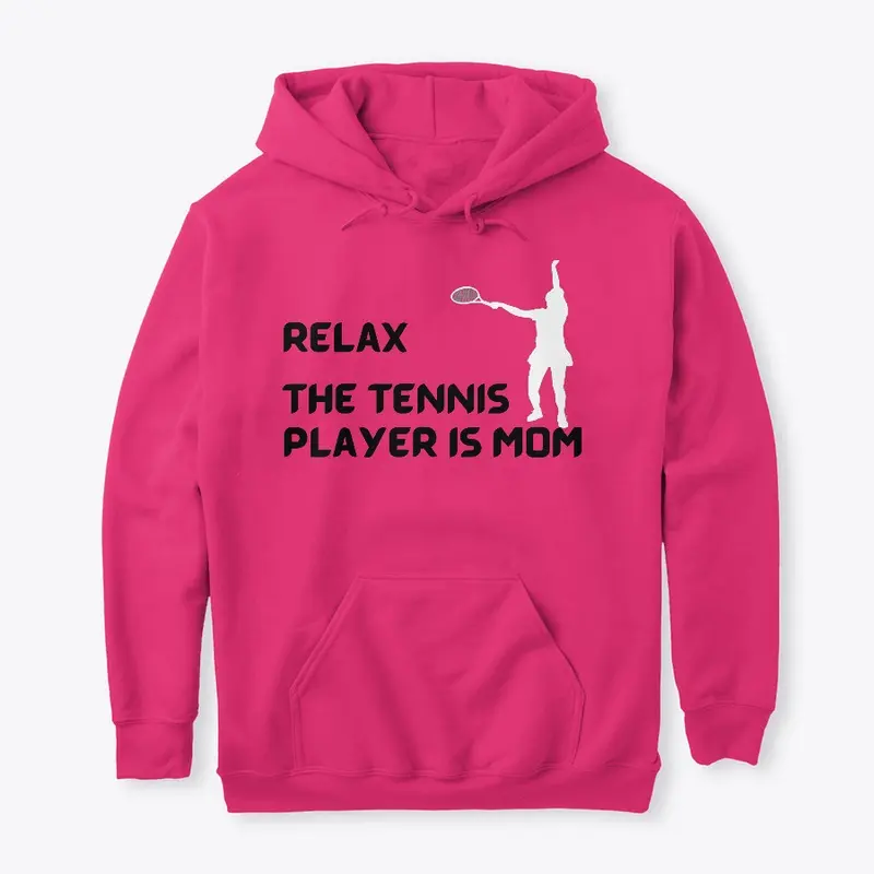 Relax The Tennis Player Is Mom